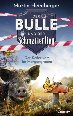 [Tierische Ermittlungen 03] • Der Bulle und der Schmetterling · Der Keiler kam im Morgengrauen